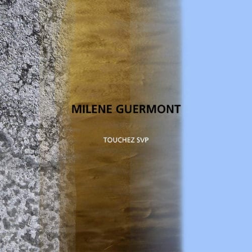 Milène Guermont publie sa première monographie : Touchez SVP